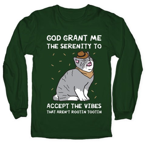 God Grant Me The Serenity To Accept The Vibes That Aren't Rootin Tootin Longsleeve Tee